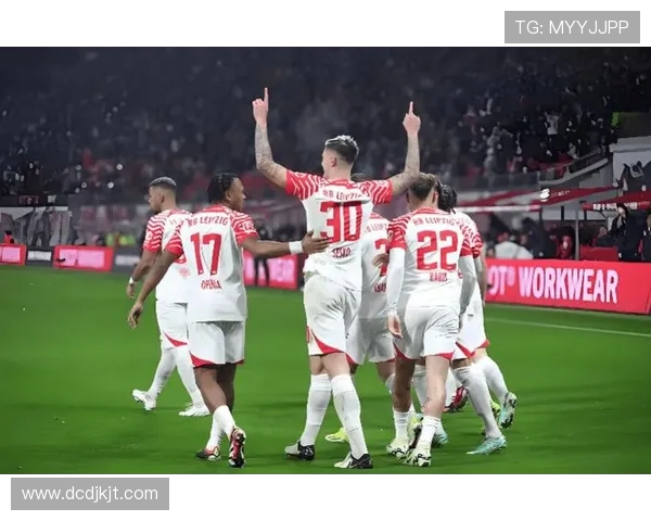 RB莱比锡主场迎战奥斯堡期待全取三分争夺联赛前列位置